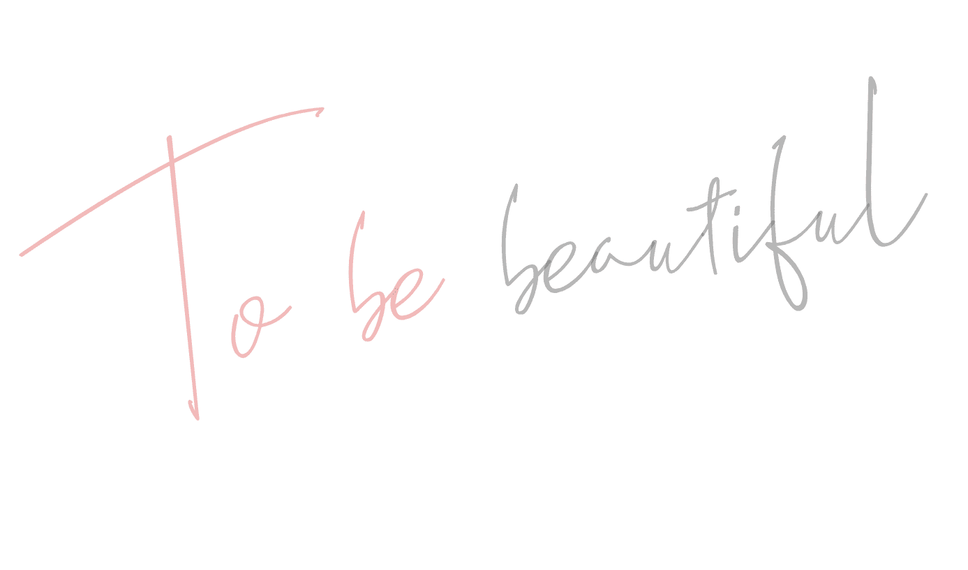 To be beautiful